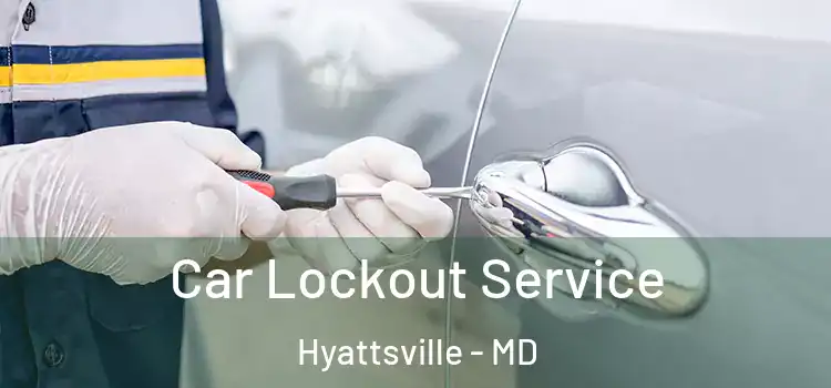  Car Lockout Service Hyattsville - MD
