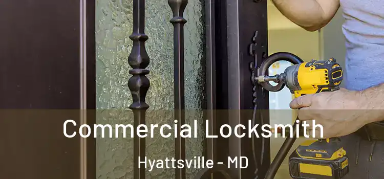 Commercial Locksmith Hyattsville - MD