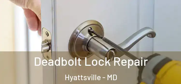  Deadbolt Lock Repair Hyattsville - MD