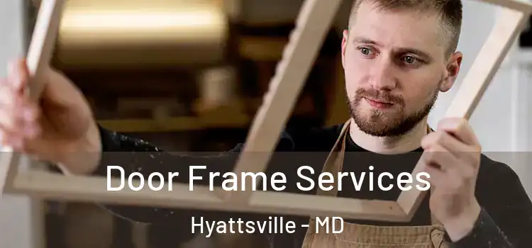 Door Frame Services Hyattsville - MD