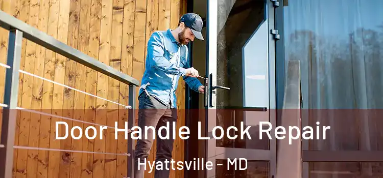 Door Handle Lock Repair Hyattsville - MD