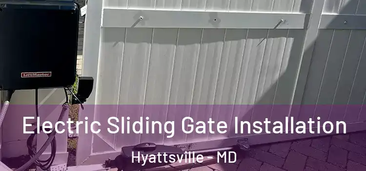 Electric Sliding Gate Installation Hyattsville - MD