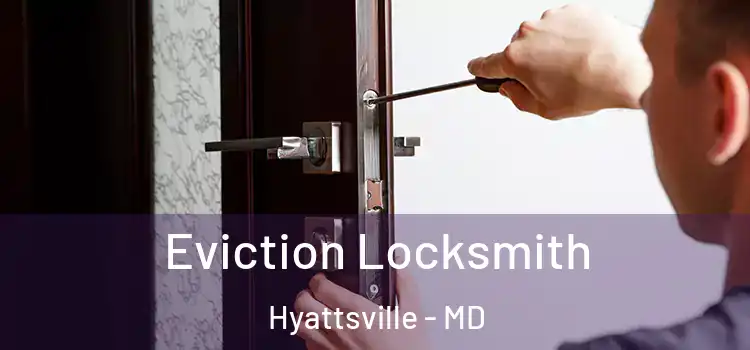  Eviction Locksmith Hyattsville - MD