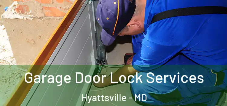  Garage Door Lock Services Hyattsville - MD