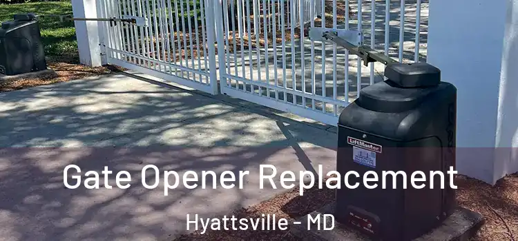  Gate Opener Replacement Hyattsville - MD