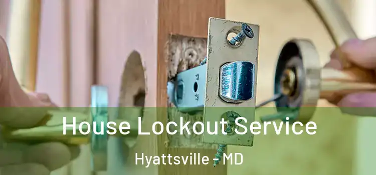  House Lockout Service Hyattsville - MD