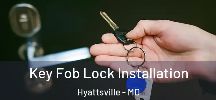  Key Fob Lock Installation Hyattsville - MD