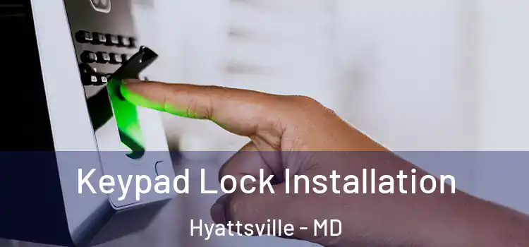  Keypad Lock Installation Hyattsville - MD