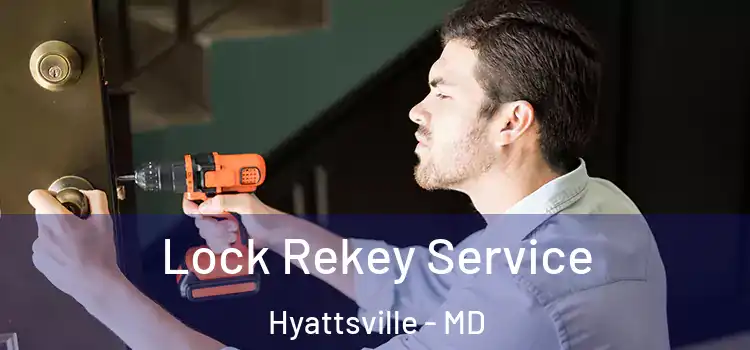  Lock Rekey Service Hyattsville - MD